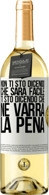 29,95 € Spedizione Gratuita | Vino bianco Edizione WHITE Non ti sto dicendo che sarà facile, ti sto dicendo che ne varrà la pena Etichetta Bianca. Etichetta personalizzabile Vino giovane Raccogliere 2025 Verdejo