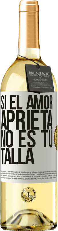 29,95 € Envío gratis | Vino Blanco Edición WHITE Si el amor aprieta, no es tu talla Etiqueta Blanca. Etiqueta personalizable Vino joven Cosecha 2024 Verdejo