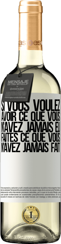 29,95 € Envoi gratuit | Vin blanc Édition WHITE Si vous voulez avoir ce que vous n'avez jamais eu, faites ce que vous n'avez jamais fait Étiquette Blanche. Étiquette personnalisable Vin jeune Récolte 2024 Verdejo