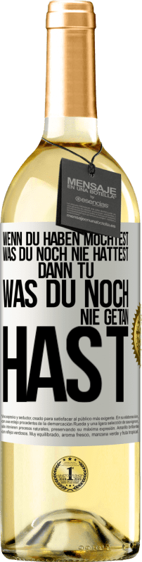 29,95 € Kostenloser Versand | Weißwein WHITE Ausgabe Wenn du haben möchtest, was du noch nie hattest, dann tu, was du noch nie getan hast Weißes Etikett. Anpassbares Etikett Junger Wein Ernte 2024 Verdejo