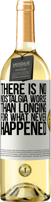 29,95 € Бесплатная доставка | Белое вино Издание WHITE Нет ностальгии хуже, чем тоска по тому, чего никогда не было Белая этикетка. Настраиваемая этикетка Молодое вино Урожай 2023 Verdejo