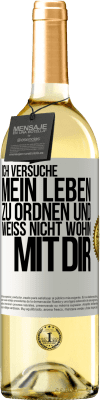 29,95 € Kostenloser Versand | Weißwein WHITE Ausgabe Ich versuche, mein Leben zu ordnen und weiß nicht, wohin mit dir Weißes Etikett. Anpassbares Etikett Junger Wein Ernte 2025 Verdejo