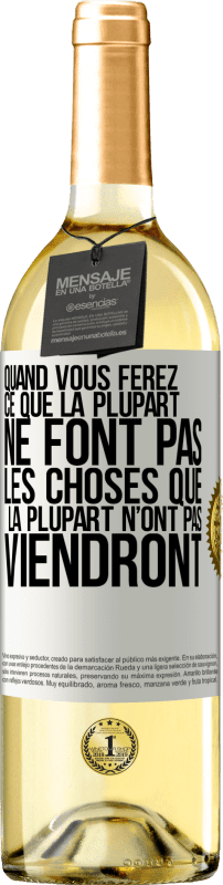 29,95 € Envoi gratuit | Vin blanc Édition WHITE Quand vous ferez ce que la plupart ne font pas, les choses que la plupart n’ont pas viendront Étiquette Blanche. Étiquette personnalisable Vin jeune Récolte 2024 Verdejo