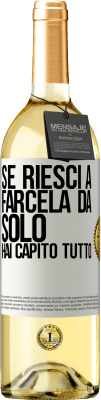 29,95 € Spedizione Gratuita | Vino bianco Edizione WHITE Se riesci a farcela da solo, hai capito tutto Etichetta Bianca. Etichetta personalizzabile Vino giovane Raccogliere 2023 Verdejo