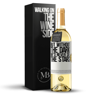 «But without the dark, we'd never see the stars» WHITE Edition