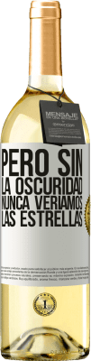 29,95 € Envío gratis | Vino Blanco Edición WHITE Pero sin la oscuridad, nunca veríamos las estrellas Etiqueta Blanca. Etiqueta personalizable Vino joven Cosecha 2024 Verdejo