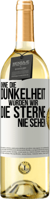 29,95 € Kostenloser Versand | Weißwein WHITE Ausgabe Ohne die Dunkelheit würden wir die Sterne nie sehen Weißes Etikett. Anpassbares Etikett Junger Wein Ernte 2024 Verdejo