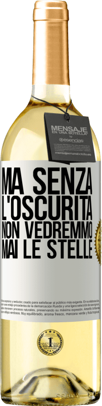 29,95 € Spedizione Gratuita | Vino bianco Edizione WHITE Ma senza l'oscurità, non vedremmo mai le stelle Etichetta Bianca. Etichetta personalizzabile Vino giovane Raccogliere 2024 Verdejo