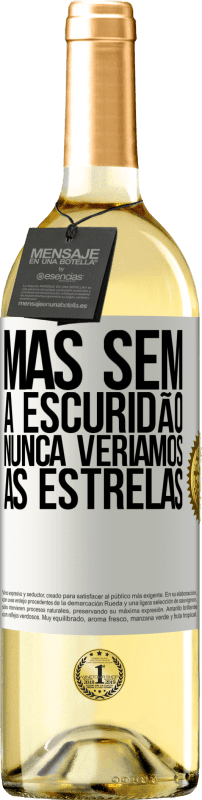 29,95 € Envio grátis | Vinho branco Edição WHITE Mas sem a escuridão, nunca veríamos as estrelas Etiqueta Branca. Etiqueta personalizável Vinho jovem Colheita 2024 Verdejo