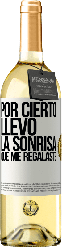 29,95 € Envío gratis | Vino Blanco Edición WHITE Por cierto, llevo la sonrisa que me regalaste Etiqueta Blanca. Etiqueta personalizable Vino joven Cosecha 2024 Verdejo