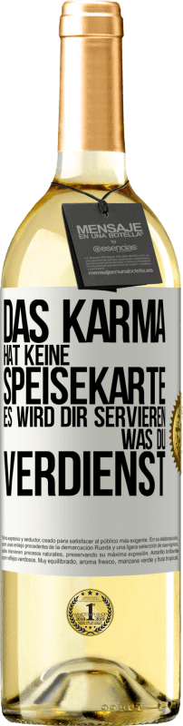 29,95 € Kostenloser Versand | Weißwein WHITE Ausgabe Das Karma hat keine Speisekarte. Es wird dir servieren, was du verdienst Weißes Etikett. Anpassbares Etikett Junger Wein Ernte 2024 Verdejo