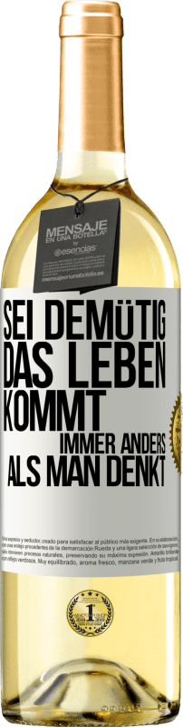 29,95 € Kostenloser Versand | Weißwein WHITE Ausgabe Sei demütig, das Leben kommt immer anders als man denkt Weißes Etikett. Anpassbares Etikett Junger Wein Ernte 2024 Verdejo