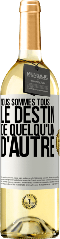 29,95 € Envoi gratuit | Vin blanc Édition WHITE Nous sommes tous le destin de quelqu'un d'autre Étiquette Blanche. Étiquette personnalisable Vin jeune Récolte 2024 Verdejo