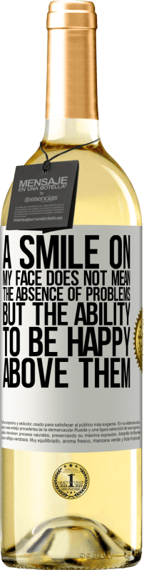 29,95 € Free Shipping | White Wine WHITE Edition A smile on my face does not mean the absence of problems, but the ability to be happy above them White Label. Customizable label Young wine Harvest 2024 Verdejo