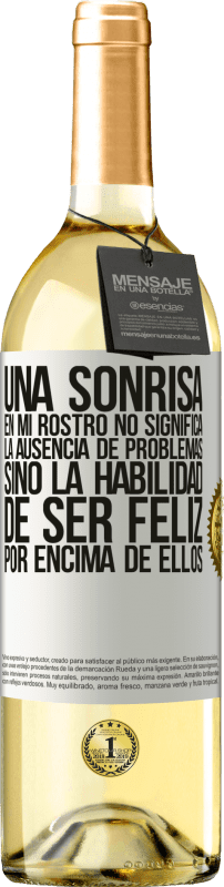 29,95 € Envío gratis | Vino Blanco Edición WHITE Una sonrisa en mi rostro no significa la ausencia de problemas, sino la habilidad de ser feliz por encima de ellos Etiqueta Blanca. Etiqueta personalizable Vino joven Cosecha 2024 Verdejo