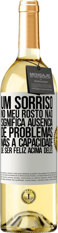 29,95 € Envio grátis | Vinho branco Edição WHITE Um sorriso no meu rosto não significa ausência de problemas, mas a capacidade de ser feliz acima deles Etiqueta Branca. Etiqueta personalizável Vinho jovem Colheita 2024 Verdejo