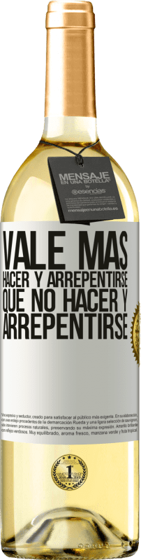 29,95 € Envío gratis | Vino Blanco Edición WHITE Vale más hacer y arrepentirse, que no hacer y arrepentirse Etiqueta Blanca. Etiqueta personalizable Vino joven Cosecha 2024 Verdejo