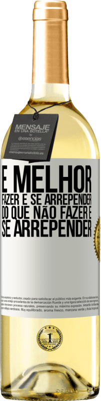 29,95 € Envio grátis | Vinho branco Edição WHITE É melhor fazer e se arrepender do que não fazer e se arrepender Etiqueta Branca. Etiqueta personalizável Vinho jovem Colheita 2024 Verdejo