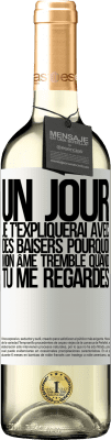 29,95 € Envoi gratuit | Vin blanc Édition WHITE Un jour je t'expliquerai avec des baisers pourquoi mon âme tremble quand tu me regardes Étiquette Blanche. Étiquette personnalisable Vin jeune Récolte 2023 Verdejo