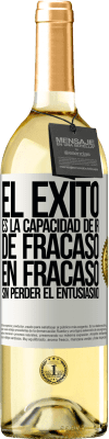 29,95 € Envío gratis | Vino Blanco Edición WHITE El éxito es la capacidad de ir de fracaso en fracaso sin perder el entusiasmo Etiqueta Blanca. Etiqueta personalizable Vino joven Cosecha 2025 Verdejo