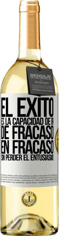 29,95 € Envío gratis | Vino Blanco Edición WHITE El éxito es la capacidad de ir de fracaso en fracaso sin perder el entusiasmo Etiqueta Blanca. Etiqueta personalizable Vino joven Cosecha 2024 Verdejo