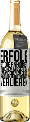 29,95 € Kostenloser Versand | Weißwein WHITE Ausgabe Erfolg ist die Fähigkeit, von einem Misserfolg zum anderen zu gehen, ohne seine Begeisterung zu verlieren Weißes Etikett. Anpassbares Etikett Junger Wein Ernte 2025 Verdejo