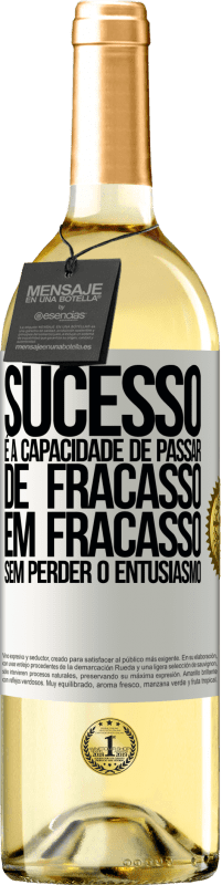 29,95 € Envio grátis | Vinho branco Edição WHITE Sucesso é a capacidade de passar de fracasso em fracasso sem perder o entusiasmo Etiqueta Branca. Etiqueta personalizável Vinho jovem Colheita 2024 Verdejo