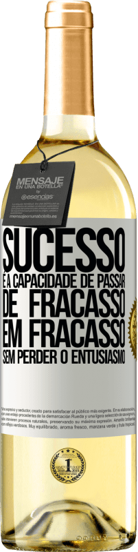 29,95 € Envio grátis | Vinho branco Edição WHITE Sucesso é a capacidade de passar de fracasso em fracasso sem perder o entusiasmo Etiqueta Branca. Etiqueta personalizável Vinho jovem Colheita 2025 Verdejo