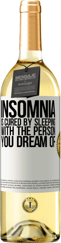 29,95 € Free Shipping | White Wine WHITE Edition Insomnia is cured by sleeping with the person you dream of White Label. Customizable label Young wine Harvest 2023 Verdejo