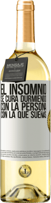 29,95 € Envío gratis | Vino Blanco Edición WHITE El insomnio se cura durmiendo con la persona con la que sueñas Etiqueta Blanca. Etiqueta personalizable Vino joven Cosecha 2023 Verdejo