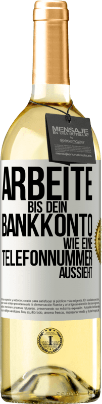 29,95 € Kostenloser Versand | Weißwein WHITE Ausgabe Arbeite bis dein Bankkonto wie eine Telefonnummer aussieht Weißes Etikett. Anpassbares Etikett Junger Wein Ernte 2024 Verdejo