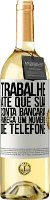 29,95 € Envio grátis | Vinho branco Edição WHITE Trabalhe até que sua conta bancária pareça um número de telefone Etiqueta Branca. Etiqueta personalizável Vinho jovem Colheita 2023 Verdejo