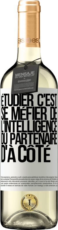 29,95 € Envoi gratuit | Vin blanc Édition WHITE Étudier, c'est se méfier de l'intelligence du partenaire d'à côté Étiquette Blanche. Étiquette personnalisable Vin jeune Récolte 2024 Verdejo