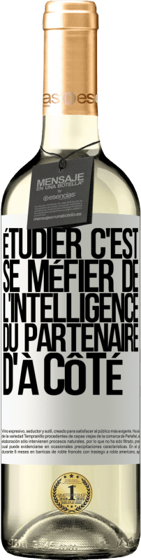 29,95 € Envoi gratuit | Vin blanc Édition WHITE Étudier, c'est se méfier de l'intelligence du partenaire d'à côté Étiquette Blanche. Étiquette personnalisable Vin jeune Récolte 2025 Verdejo