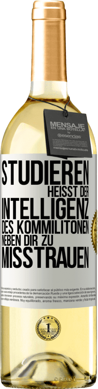 29,95 € Kostenloser Versand | Weißwein WHITE Ausgabe Studieren heißt, der Intelligenz des Kommilitonen neben dir zu misstrauen Weißes Etikett. Anpassbares Etikett Junger Wein Ernte 2024 Verdejo