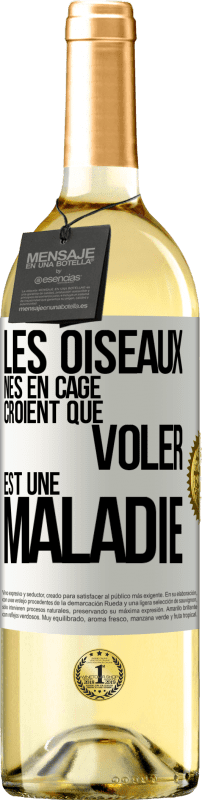 29,95 € Envoi gratuit | Vin blanc Édition WHITE Les oiseaux nés en cage croient que voler est une maladie Étiquette Blanche. Étiquette personnalisable Vin jeune Récolte 2024 Verdejo