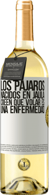 29,95 € Envío gratis | Vino Blanco Edición WHITE Los pájaros nacidos en jaula creen que volar es una enfermedad Etiqueta Blanca. Etiqueta personalizable Vino joven Cosecha 2024 Verdejo