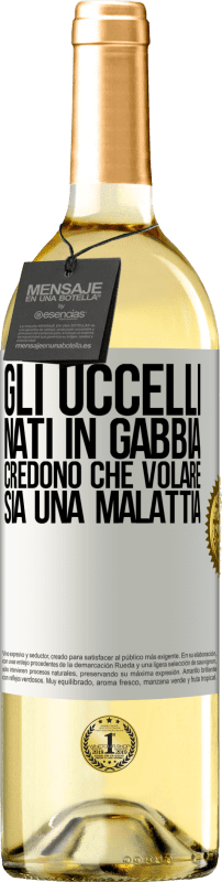 29,95 € Spedizione Gratuita | Vino bianco Edizione WHITE Gli uccelli nati in gabbia credono che volare sia una malattia Etichetta Bianca. Etichetta personalizzabile Vino giovane Raccogliere 2024 Verdejo