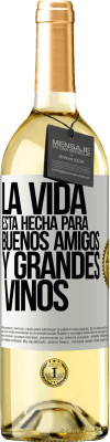 29,95 € Envío gratis | Vino Blanco Edición WHITE La vida está hecha para buenos amigos y grandes vinos Etiqueta Blanca. Etiqueta personalizable Vino joven Cosecha 2023 Verdejo