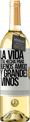 29,95 € Envío gratis | Vino Blanco Edición WHITE La vida está hecha para buenos amigos y grandes vinos Etiqueta Blanca. Etiqueta personalizable Vino joven Cosecha 2025 Verdejo