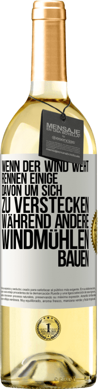 29,95 € Kostenloser Versand | Weißwein WHITE Ausgabe Wenn der Wind weht, rennen einige davon, um sich zu verstecken, während andere Windmühlen bauen Weißes Etikett. Anpassbares Etikett Junger Wein Ernte 2023 Verdejo