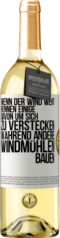 29,95 € Kostenloser Versand | Weißwein WHITE Ausgabe Wenn der Wind weht, rennen einige davon, um sich zu verstecken, während andere Windmühlen bauen Weißes Etikett. Anpassbares Etikett Junger Wein Ernte 2024 Verdejo