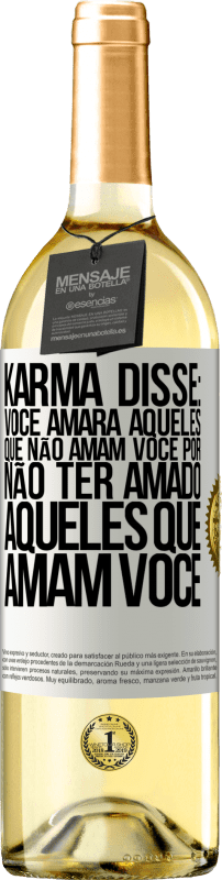 29,95 € Envio grátis | Vinho branco Edição WHITE Karma disse: você amará aqueles que não amam você por não ter amado aqueles que amam você Etiqueta Branca. Etiqueta personalizável Vinho jovem Colheita 2024 Verdejo