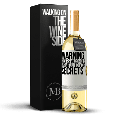 «Warning: Excess alcohol is harmful to your secrets» WHITE Edition