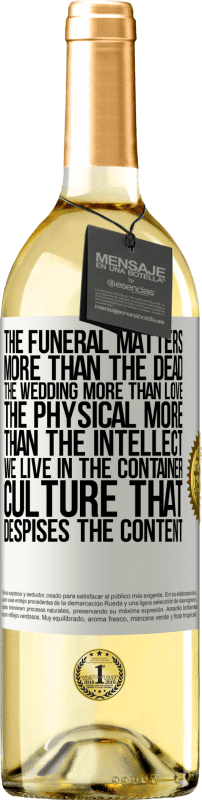 29,95 € Free Shipping | White Wine WHITE Edition The funeral matters more than the dead, the wedding more than love, the physical more than the intellect. We live in the White Label. Customizable label Young wine Harvest 2022 Verdejo
