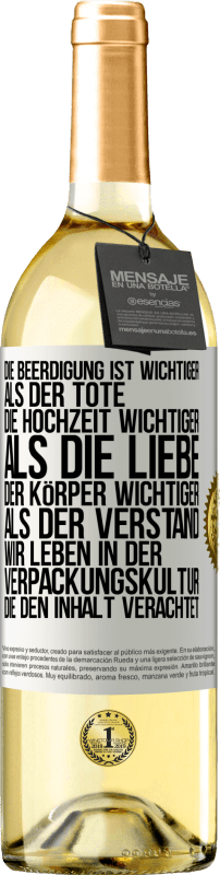 29,95 € Kostenloser Versand | Weißwein WHITE Ausgabe Die Beerdigung ist wichtiger als der Tote, die Hochzeit wichtiger als die Liebe, der Körper wichtiger als der Verstand. Wir lebe Weißes Etikett. Anpassbares Etikett Junger Wein Ernte 2024 Verdejo