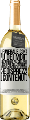 29,95 € Spedizione Gratuita | Vino bianco Edizione WHITE Il funerale conta più dei morti, il matrimonio più dell'amore, il fisico più dell'intelletto. Viviamo nella cultura del Etichetta Bianca. Etichetta personalizzabile Vino giovane Raccogliere 2024 Verdejo