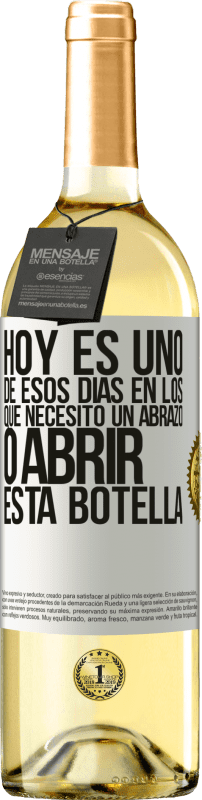 29,95 € Envío gratis | Vino Blanco Edición WHITE Hoy es uno de esos días en los que necesito un abrazo, o abrir esta botella Etiqueta Blanca. Etiqueta personalizable Vino joven Cosecha 2024 Verdejo