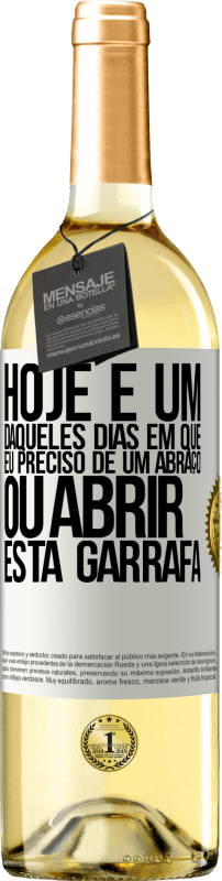 29,95 € Envio grátis | Vinho branco Edição WHITE Hoje é um daqueles dias em que eu preciso de um abraço, ou abrir esta garrafa Etiqueta Branca. Etiqueta personalizável Vinho jovem Colheita 2024 Verdejo