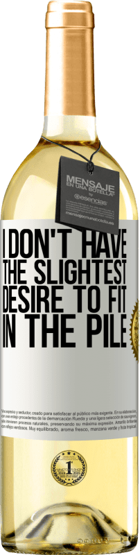 29,95 € Free Shipping | White Wine WHITE Edition I don't have the slightest desire to fit in the pile White Label. Customizable label Young wine Harvest 2025 Verdejo